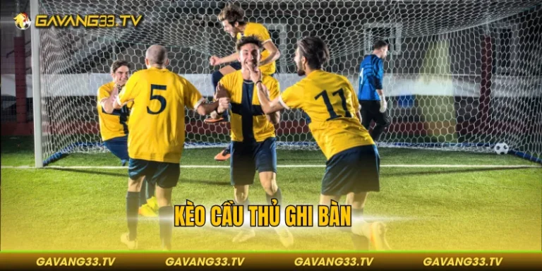 Kèo Cầu Thủ Ghi Bàn - Bí Kíp Vào Tiền Giúp Thắng Đậm 1 Kèo cầu thủ ghi bàn